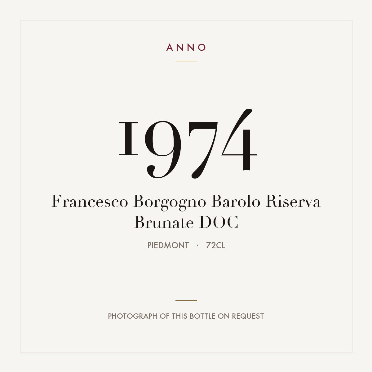 Francesco Borgogno Barolo Riserva Brunate 1974 DOC 0,72l, Piemonte — card dell'annata ANNO; foto della bottiglia reale disponibile su richiesta