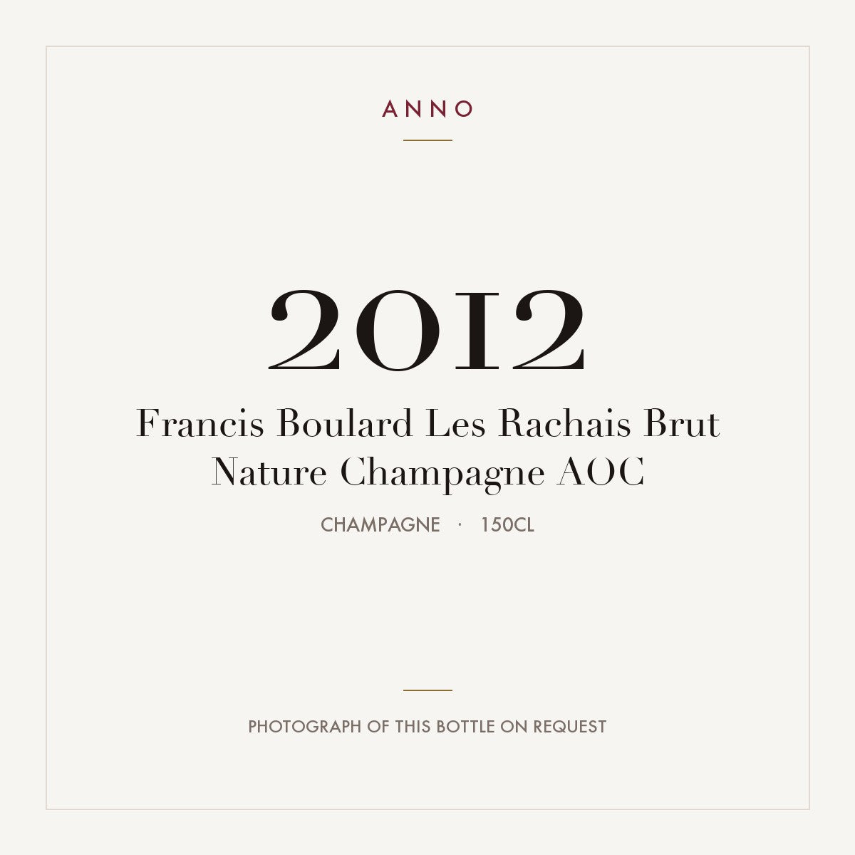Francis Boulard Les Rachais Brut Nature Champagne 2012 AOC 1,5l, Шампань — карточка урожая ANNO; фото настоящей бутылки по запросу