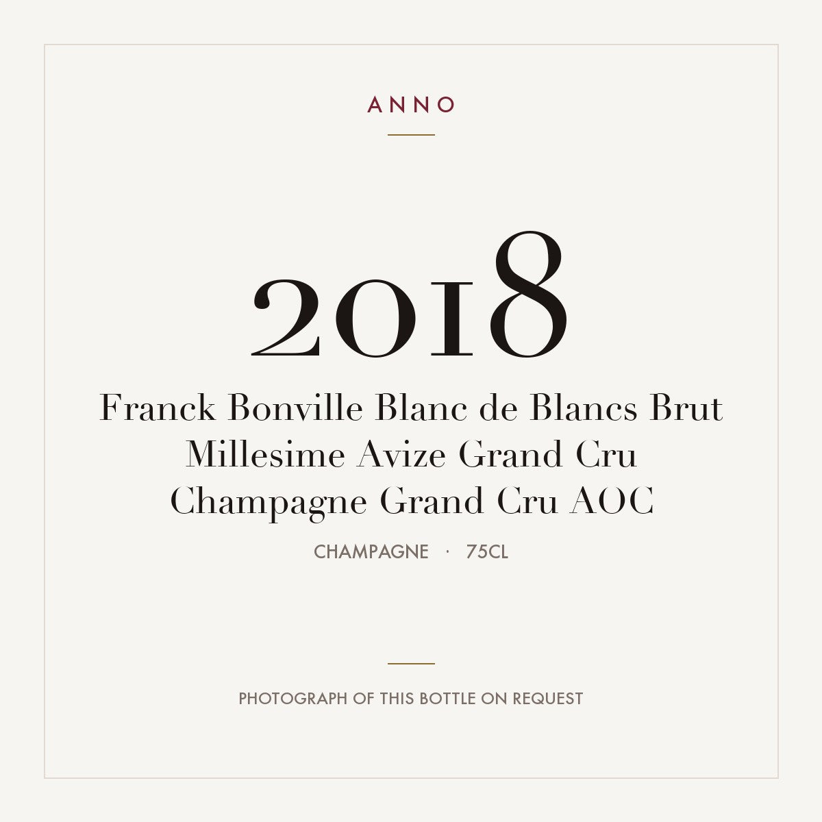 Franck Bonville Blanc de Blancs Brut Millesime Avize Grand Cru Champagne Grand Cru 2018 AOC 0,75l, Champagne — carte millésime ANNO ; photo de la bouteille réelle disponible sur demande