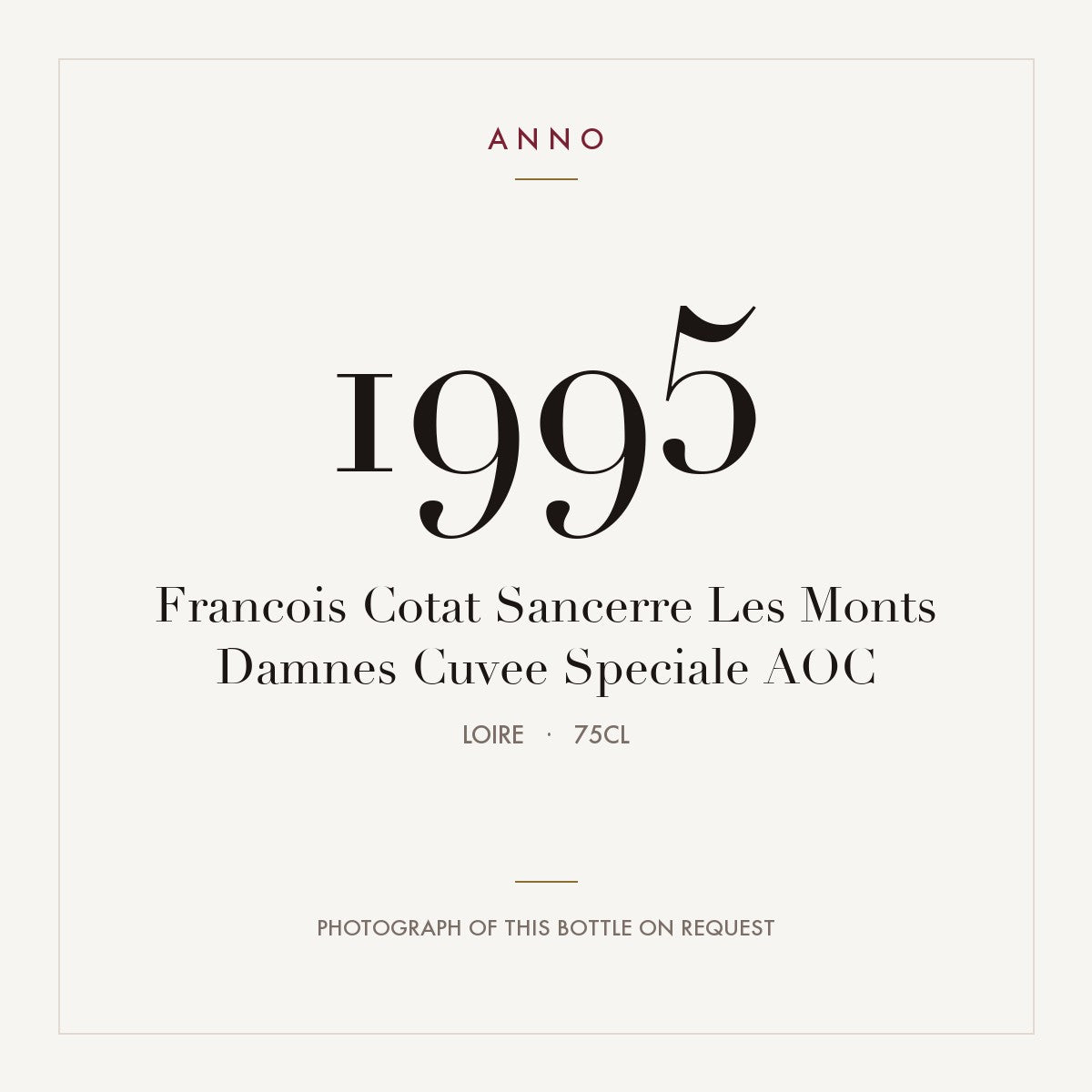 Francois Cotat Sancerre Les Monts Damnes Cuvee Speciale 1995 AOC 0,75l, Луара — карточка урожая ANNO; фото настоящей бутылки по запросу