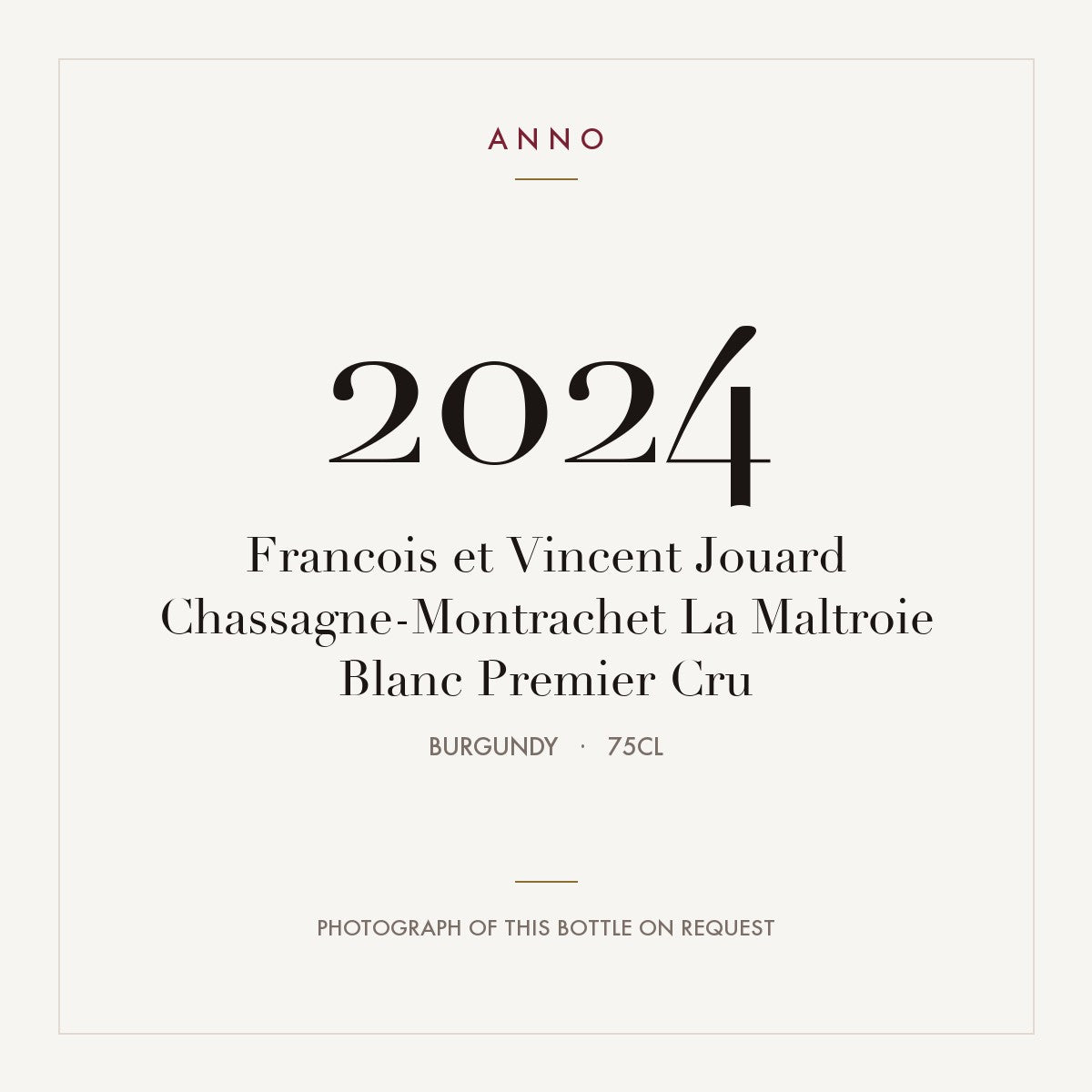 Francois et Vincent Jouard Chassagne-Montrachet La Maltroie Blanc Premier Cru 2024 0,75l — ANNO vintage card; photograph of the actual bottle available on request