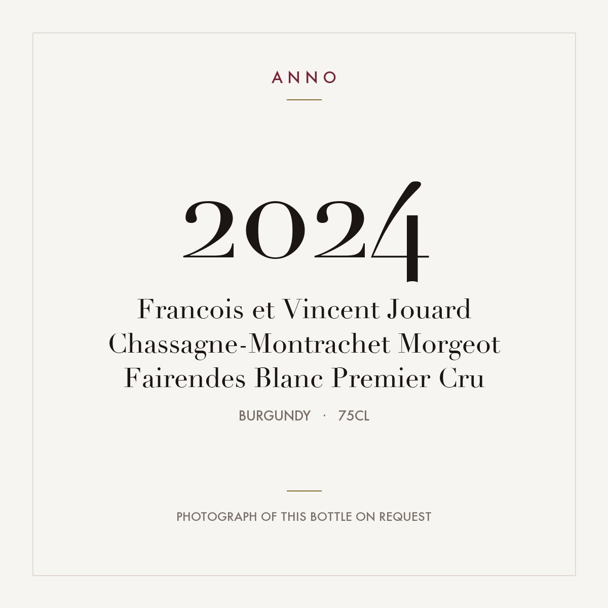 Francois et Vincent Jouard Chassagne-Montrachet Morgeot Fairendes Blanc Premier Cru 2024 0,75l — ANNO vintage card; photograph of the actual bottle available on request