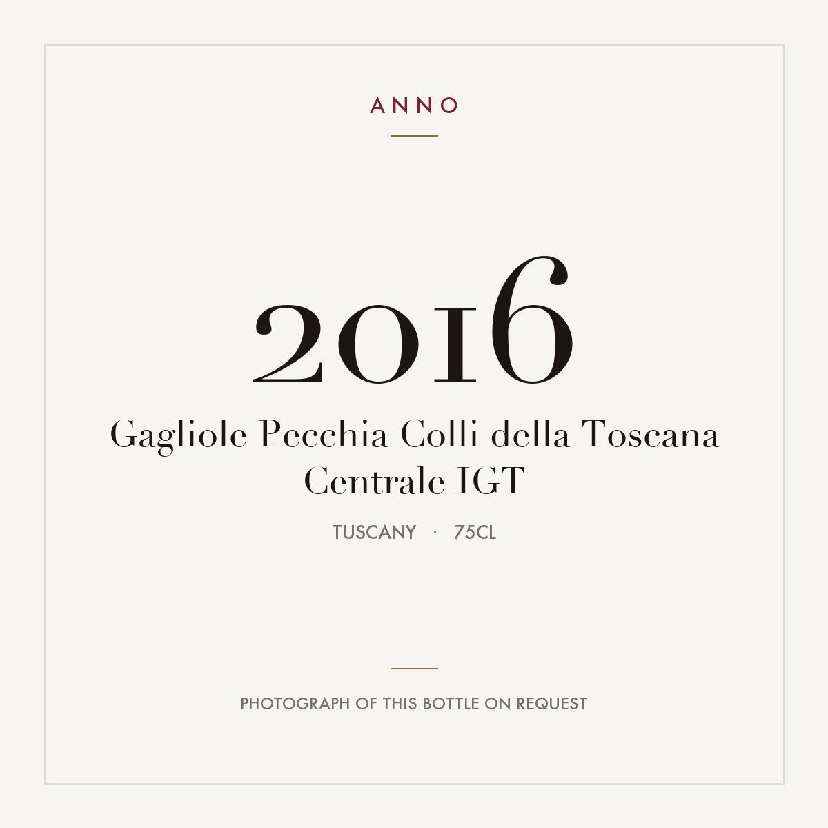 Gagliole Pecchia Colli della Toscana Centrale 2016 IGT 0,75l, Toscana — cartão de colheita ANNO; fotografia da garrafa real disponível a pedido