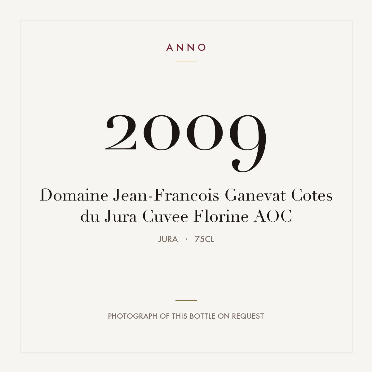 Domaine Jean-Francois Ganevat Cotes du Jura Cuvee Florine 2009 AOC 0,75l, Jura — cartão de colheita ANNO; fotografia da garrafa real disponível a pedido