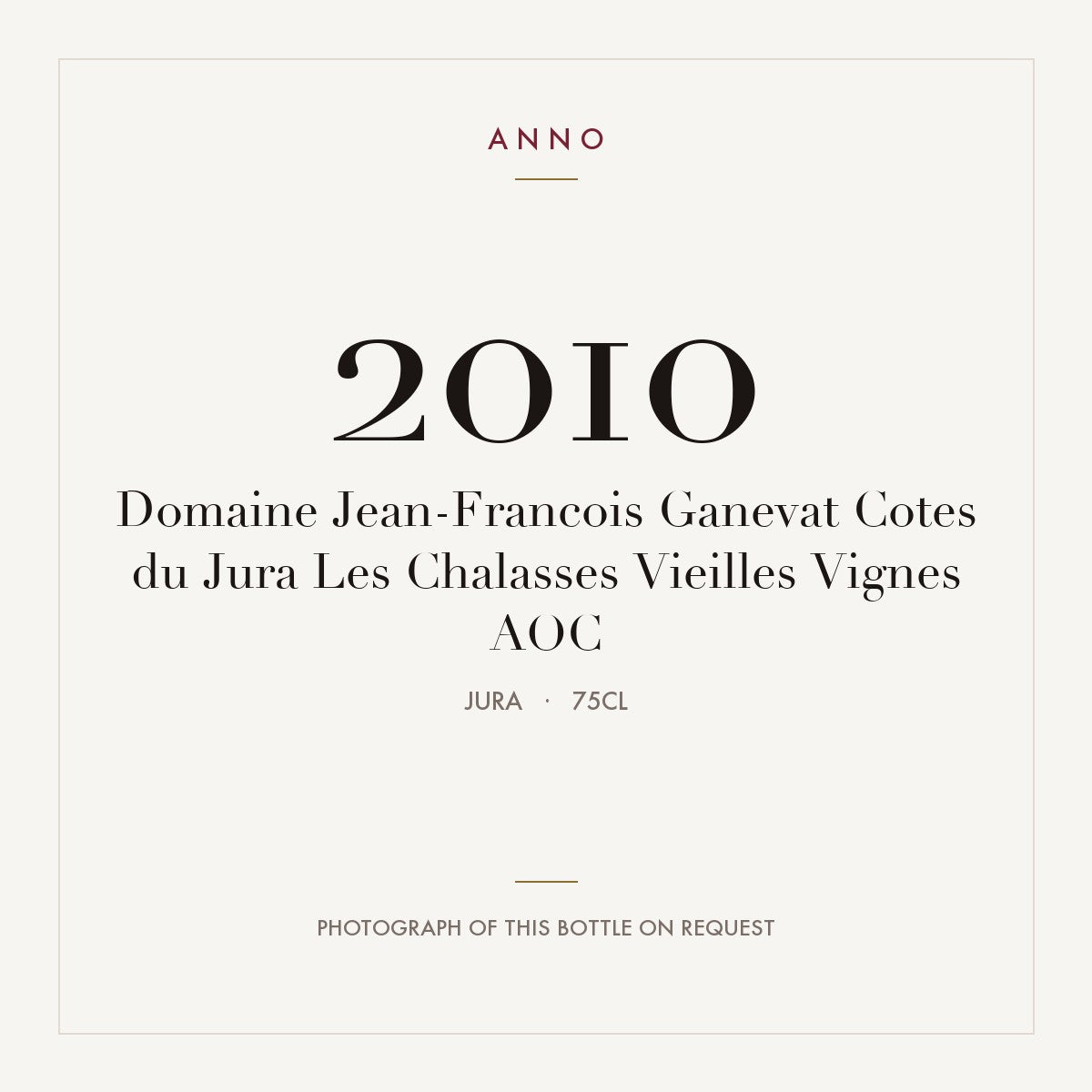 Domaine Jean-Francois Ganevat Cotes du Jura Les Chalasses Vieilles Vignes 2010 AOC 0,75l, 侏羅 — ANNO 年份卡；實際酒瓶照片可應要求提供