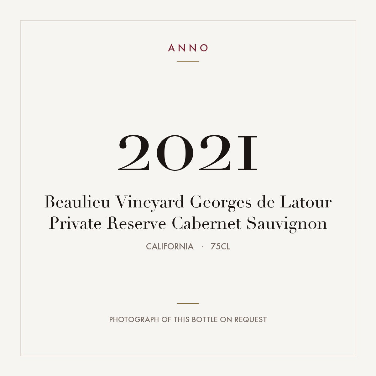 Beaulieu Vineyard Georges de Latour Private Reserve Cabernet Sauvignon 2021 0,75l from California — ANNO vintage card; photograph of the actual bottle available on request