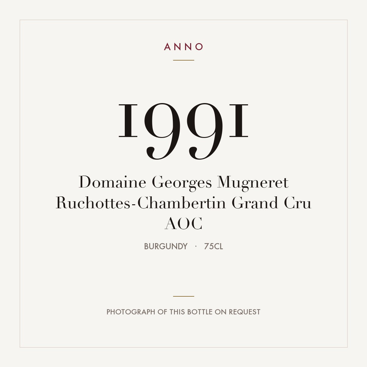 Domaine Georges Mugneret Ruchottes-Chambertin Grand Cru 1991 AOC 0,75l, Bourgogne — carte millésime ANNO ; photo de la bouteille réelle disponible sur demande