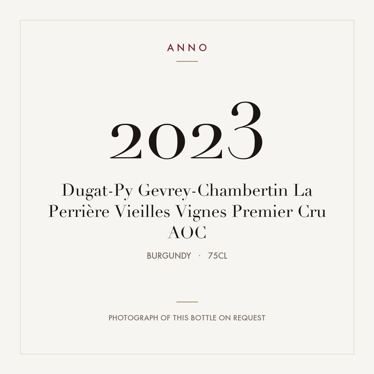 Dugat-Py Gevrey-Chambertin Premier Cru La Perriere Vieilles Vignes 2023 AOC 0,75l — ANNO vintage card; photograph of the actual bottle available on request