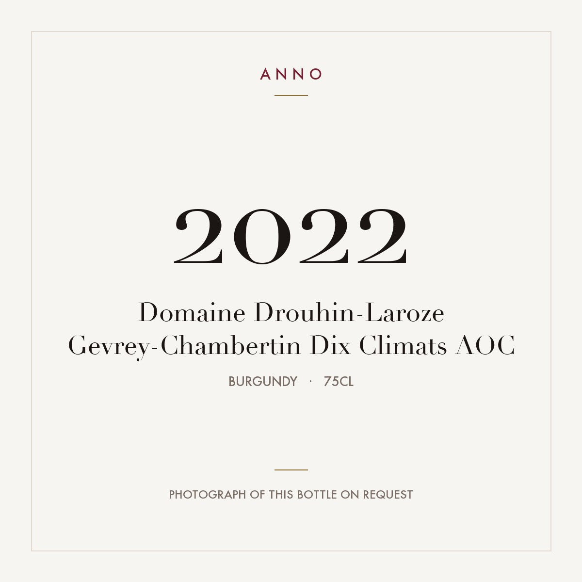 Domaine Drouhin-Laroze Gevrey-Chambertin Dix Climats 2022 AOC 0,75l from Burgundy — ANNO vintage card; photograph of the actual bottle available on request
