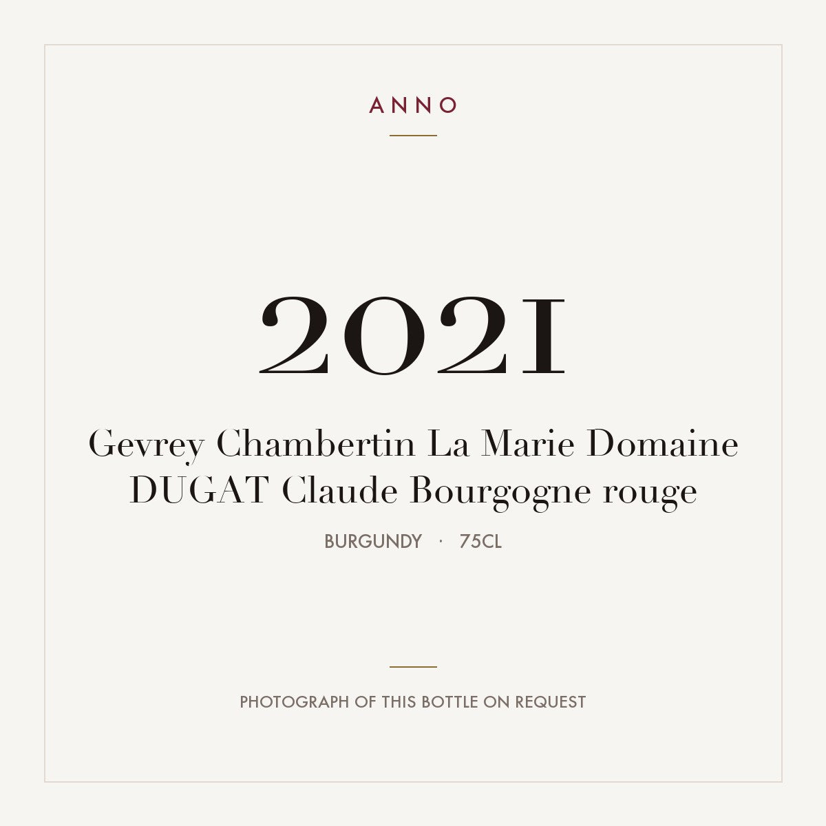 Domaine Dugat Claude Gevrey-Chambertin La Marie 2021 AOC 0,75l — ANNO vintage card; photograph of the actual bottle available on request