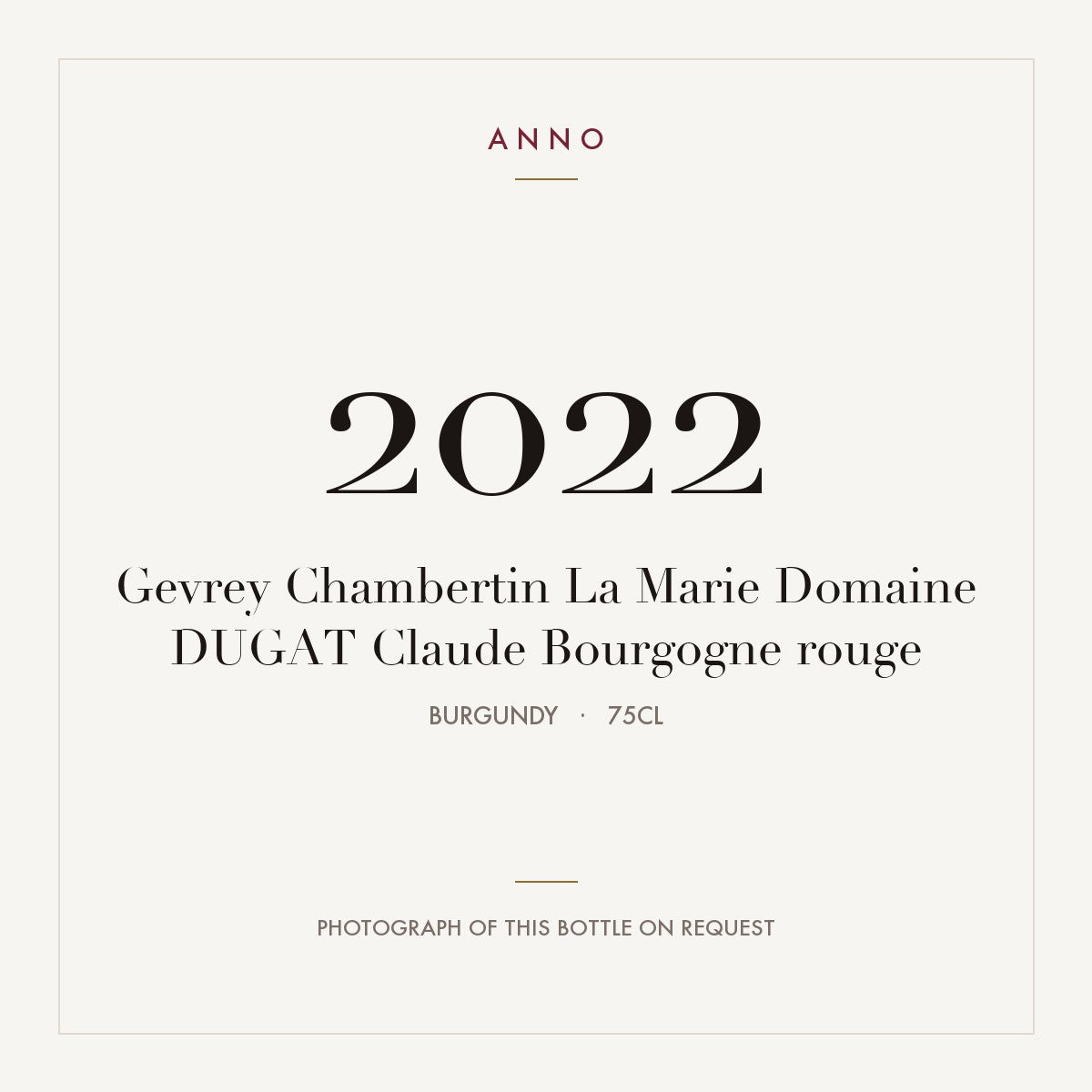 Domaine Dugat Claude Gevrey-Chambertin La Marie 2022 AOC 0,75l — ANNO vintage card; photograph of the actual bottle available on request