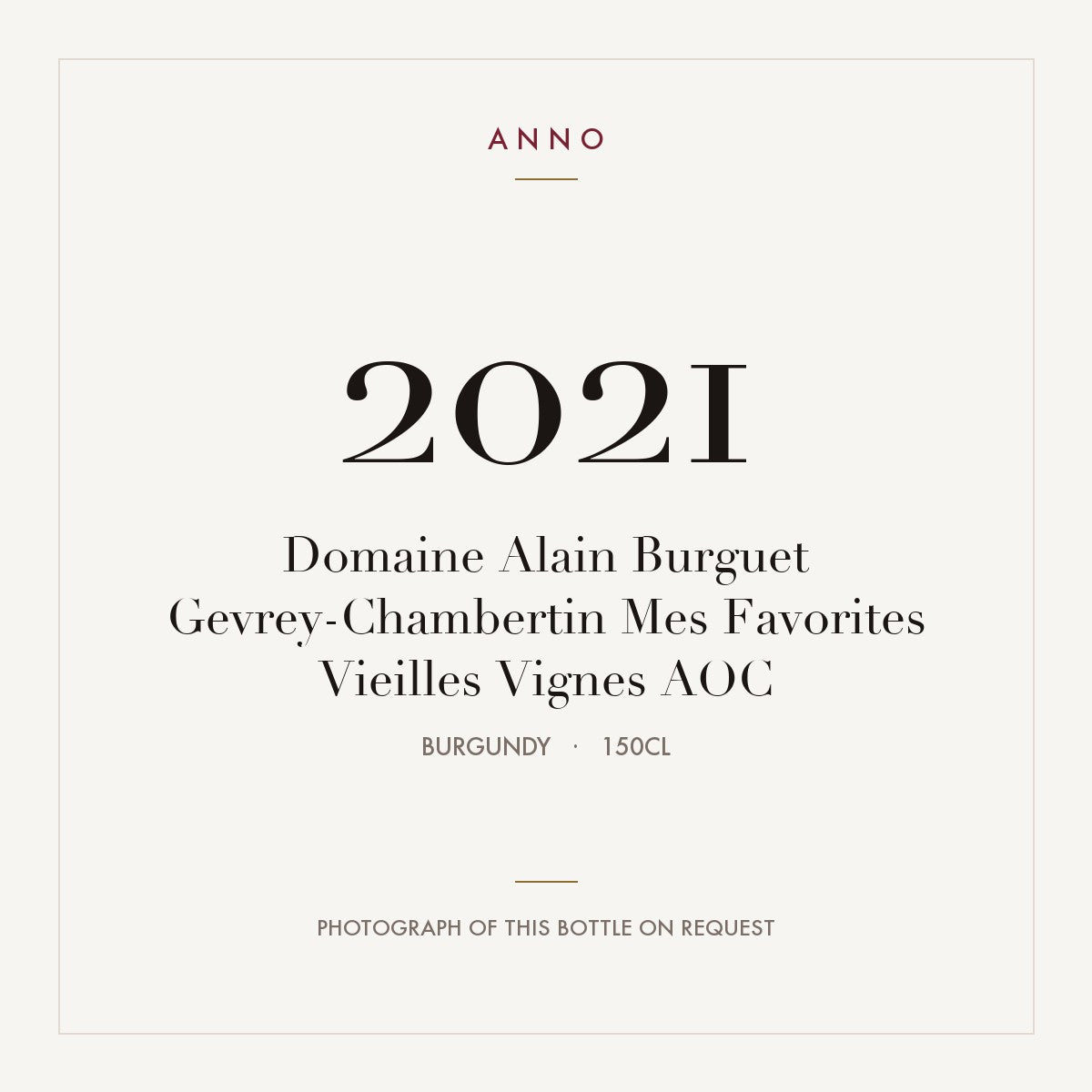 Domaine Alain Burguet Gevrey-Chambertin Mes Favorites Vieilles Vignes 2021 AOC 1,5l — ANNO vintage card; photograph of the actual bottle available on request