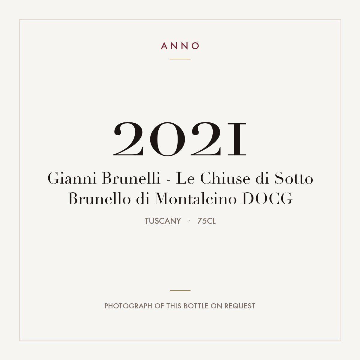 Gianni Brunelli - Le Chiuse di Sotto Brunello di Montalcino 2021 DOCG 0,75l, Toscana — ANNO-årgangskort; foto af den faktiske flaske på forespørgsel