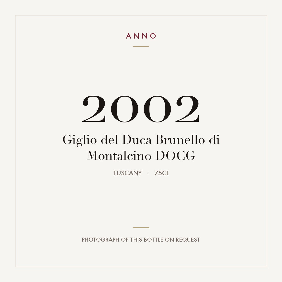 Giglio del Duca Brunello di Montalcino 2002 DOCG 0,75l, Toscana — card dell'annata ANNO; foto della bottiglia reale disponibile su richiesta
