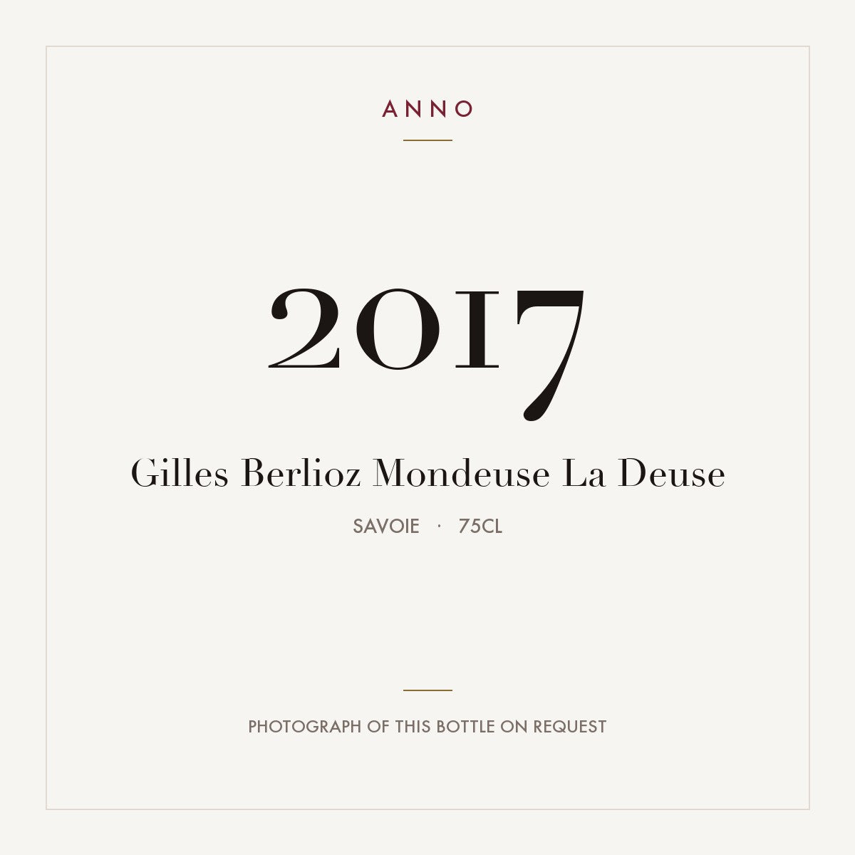 Gilles Berlioz Mondeuse La Deuse 2017 0,75l from Savoie — ANNO vintage card; photograph of the actual bottle available on request