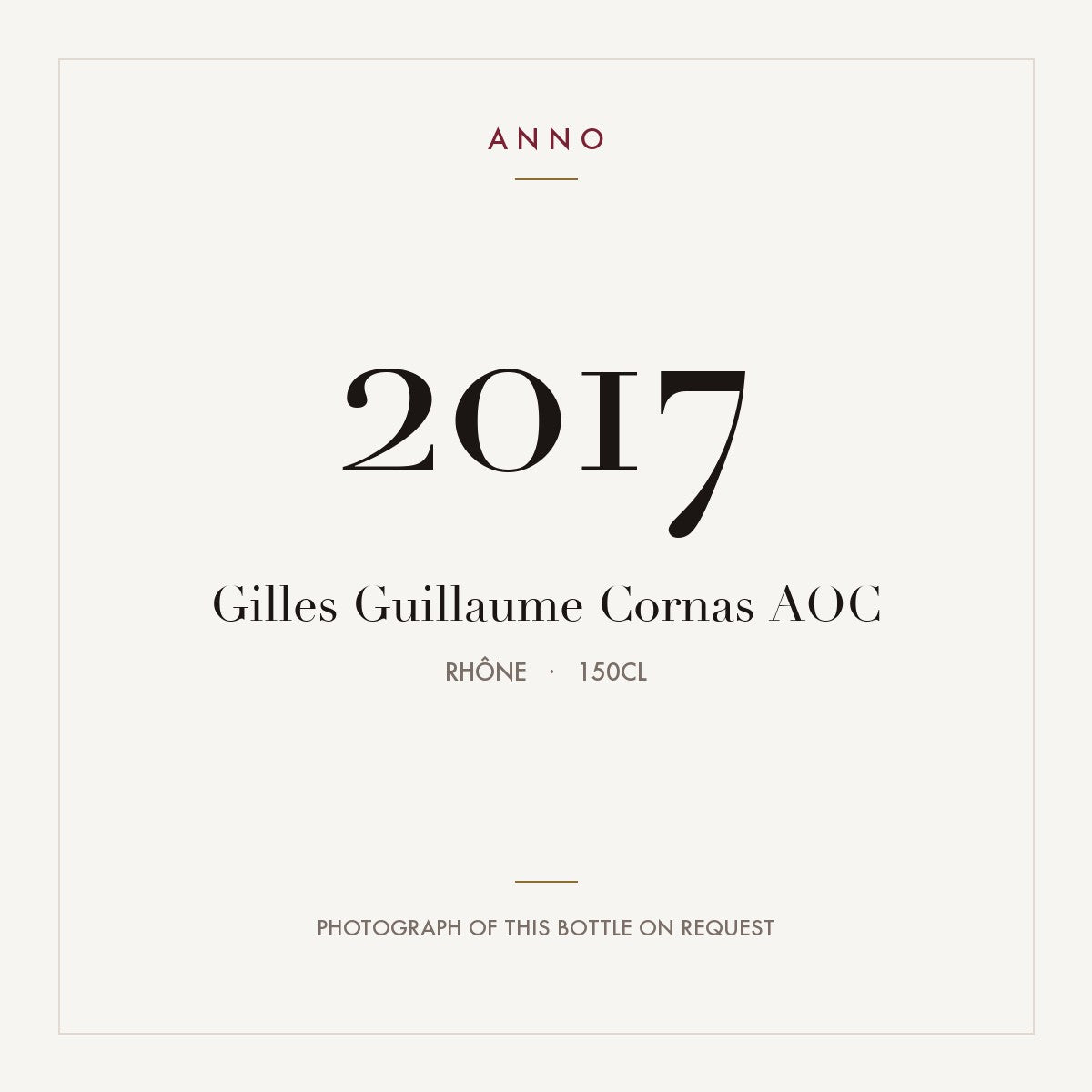 Gilles Guillaume Cornas 2017 AOC 1,5l, Rhône — carte millésime ANNO ; photo de la bouteille réelle disponible sur demande