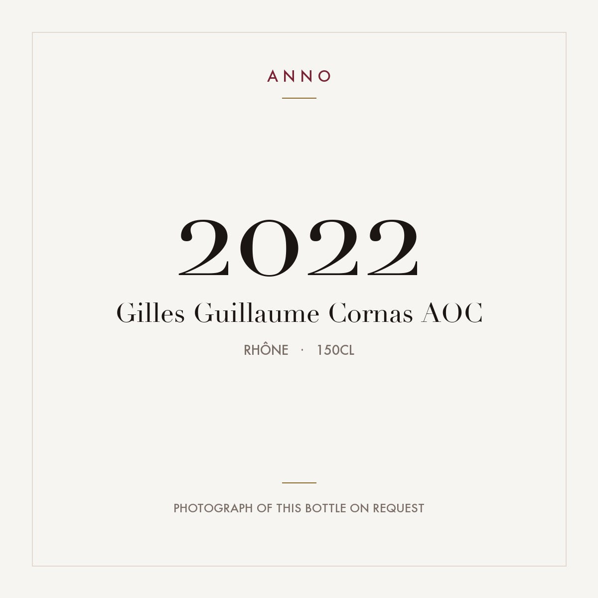 Gilles Guillaume Cornas 2022 AOC 1,5l, 隆河 — ANNO 年份卡；實際酒瓶照片可應要求提供