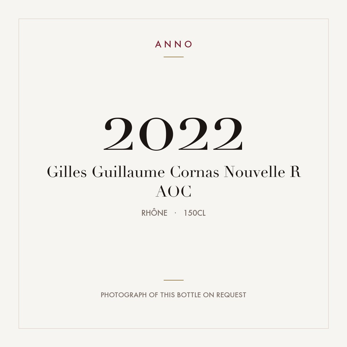 Gilles Guillaume Cornas Nouvelle R 2022 AOC 1,5l, Rhône — carte millésime ANNO ; photo de la bouteille réelle disponible sur demande