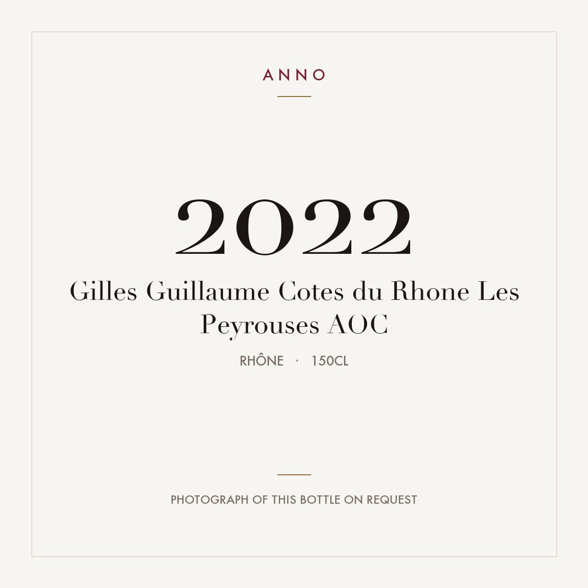 Gilles Guillaume Cotes du Rhone Les Peyrouses 2022 AOC 1,5l from Rhône — ANNO vintage card; photograph of the actual bottle available on request