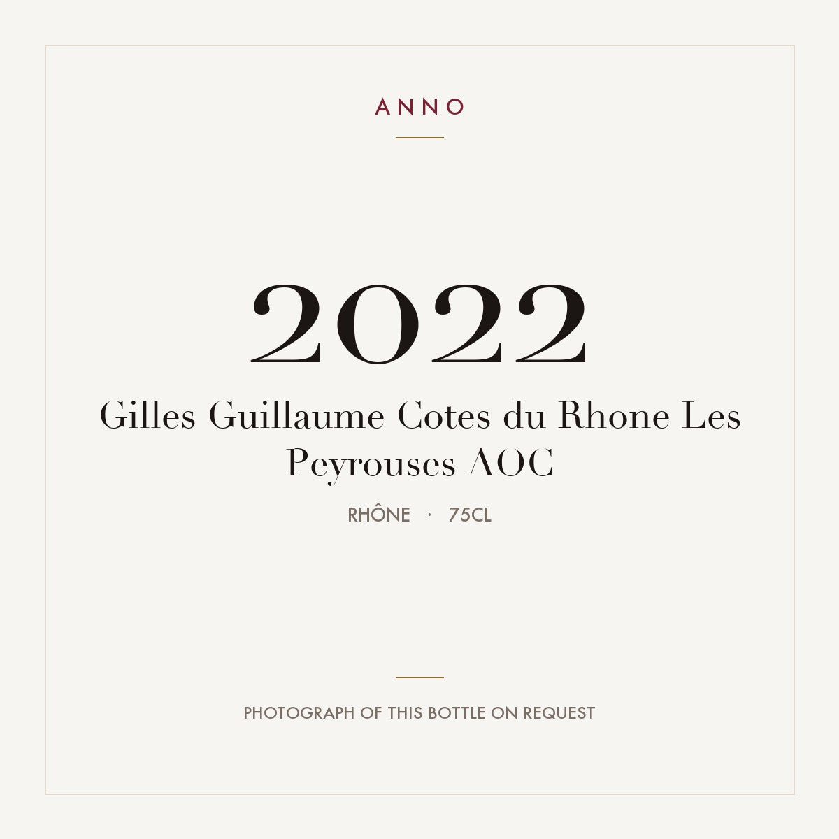 Gilles Guillaume Cotes du Rhone Les Peyrouses 2022 AOC 0,75l, Ródano — tarjeta de añada ANNO; foto de la botella real disponible bajo petición