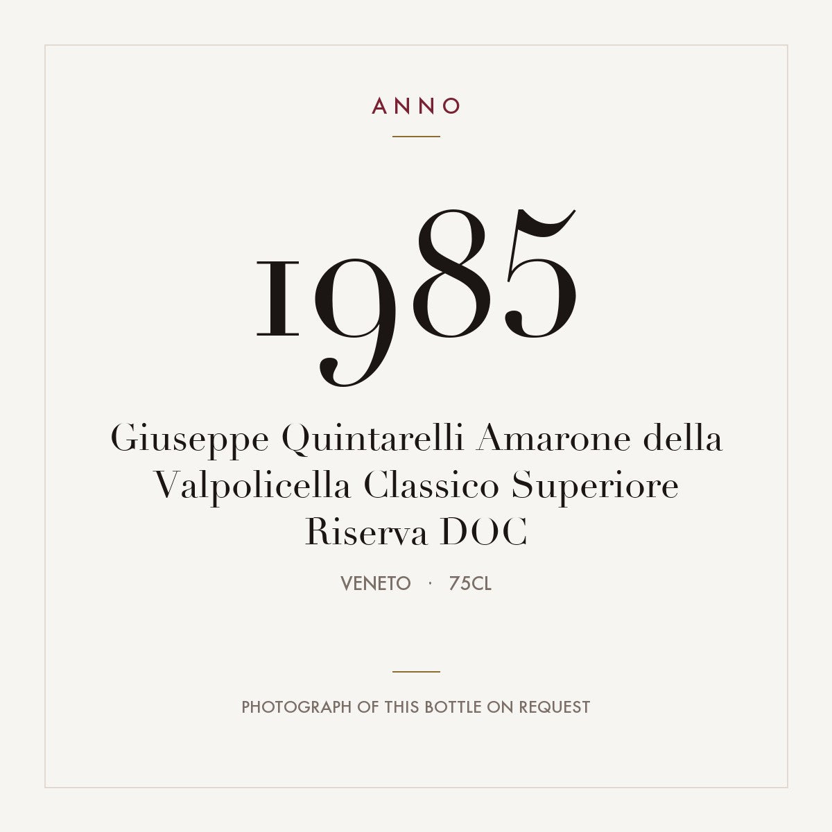 Giuseppe Quintarelli Amarone della Valpolicella Classico Superiore Riserva 1985 DOC 0,75l, 威尼托 — ANNO 年份卡；實際酒瓶照片可應要求提供