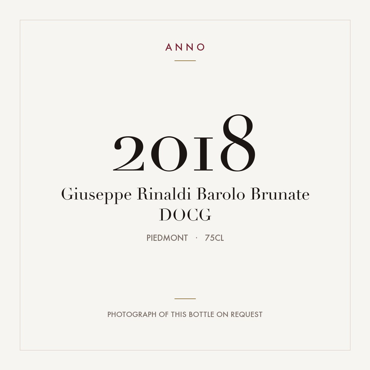 Giuseppe Rinaldi Barolo Brunate 2018 DOCG 0,75l, Piémont — carte millésime ANNO ; photo de la bouteille réelle disponible sur demande