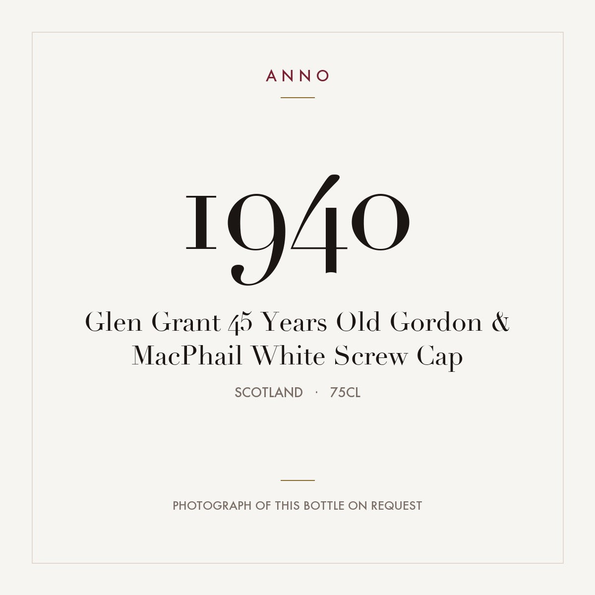 Glen Grant 45 Years Old Gordon & MacPhail White Screw Cap 1940 0,75l, Skotland — ANNO-årgangskort; foto af den faktiske flaske på forespørgsel
