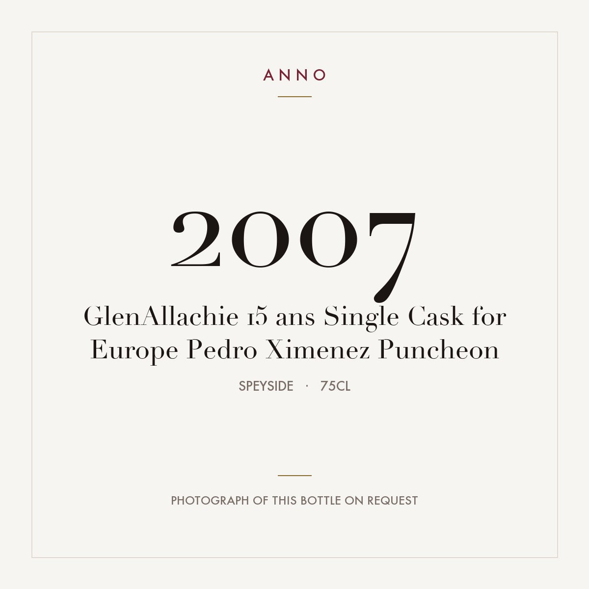GlenAllachie 15 ans Single Cask for Europe Pedro Ximenez Puncheon 2007 0,75l from Speyside — ANNO vintage card; photograph of the actual bottle available on request