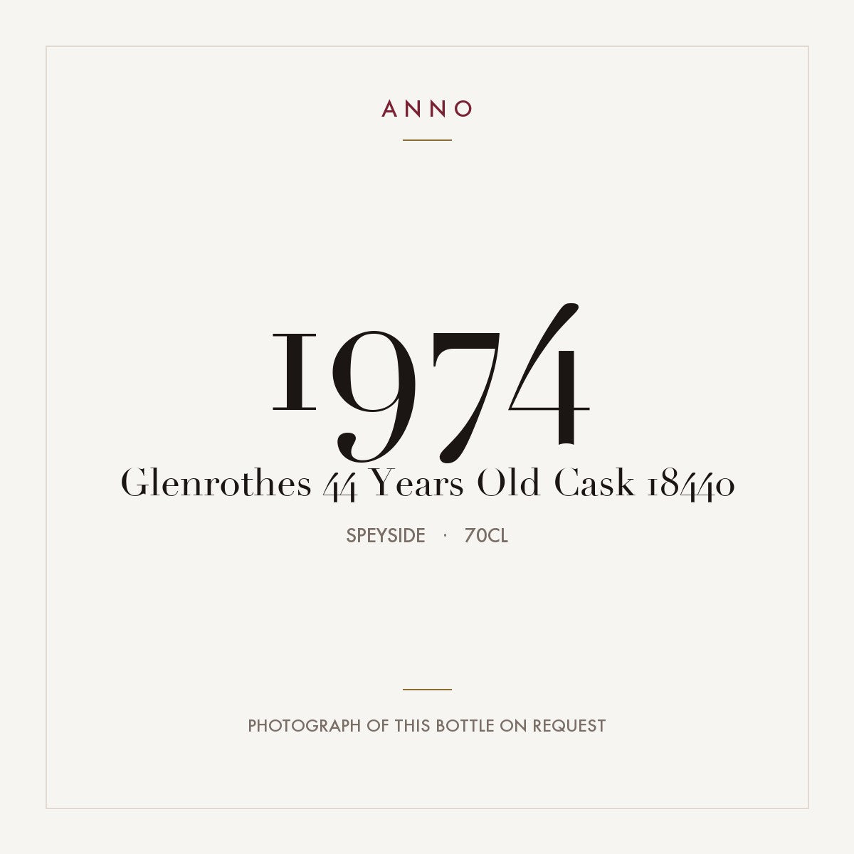 Glenrothes 44 Years Old Cask 18440 1974 0,7l from Speyside — ANNO vintage card; photograph of the actual bottle available on request