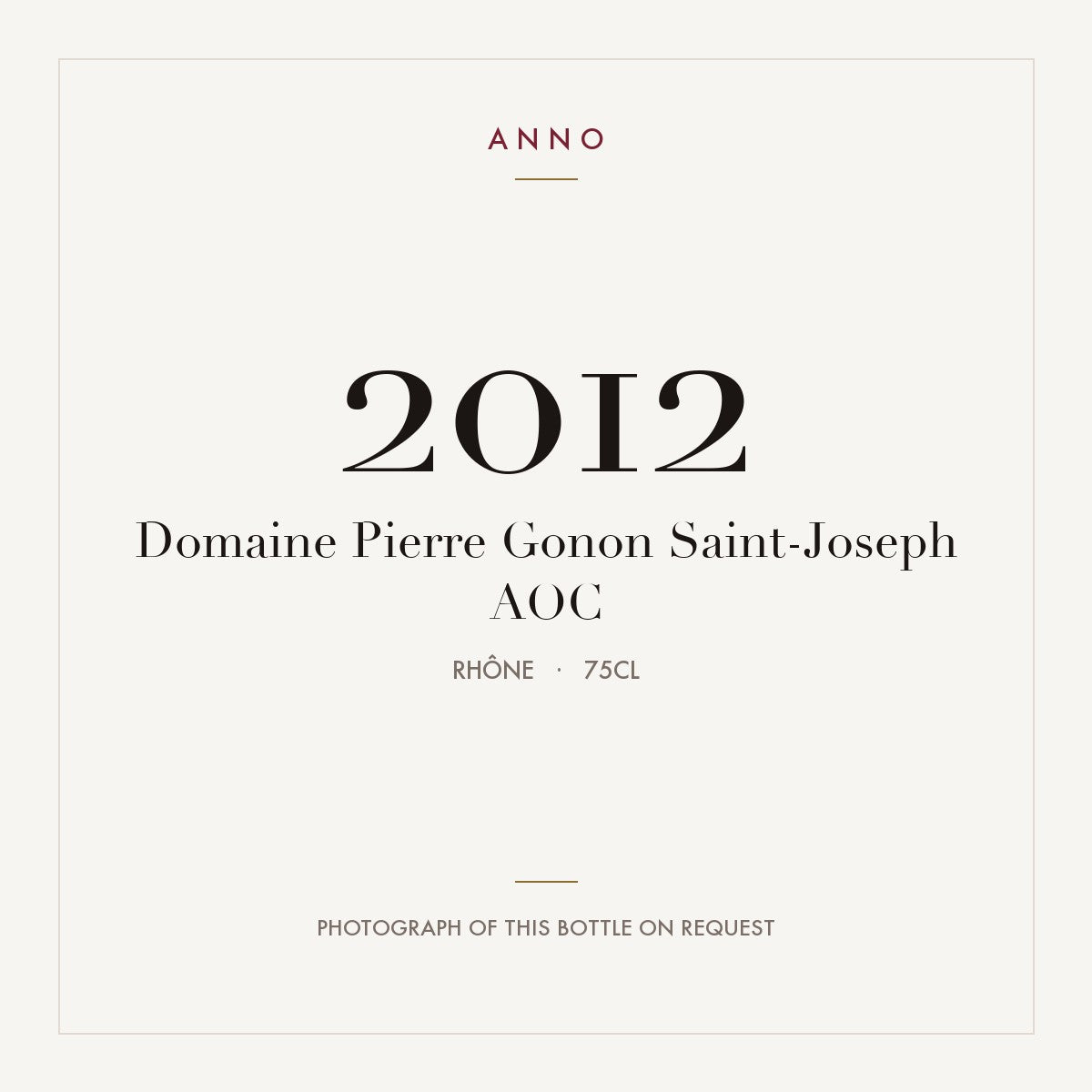 Domaine Pierre Gonon Saint-Joseph 2012 AOC 0,75l, Rhône — carte millésime ANNO ; photo de la bouteille réelle disponible sur demande