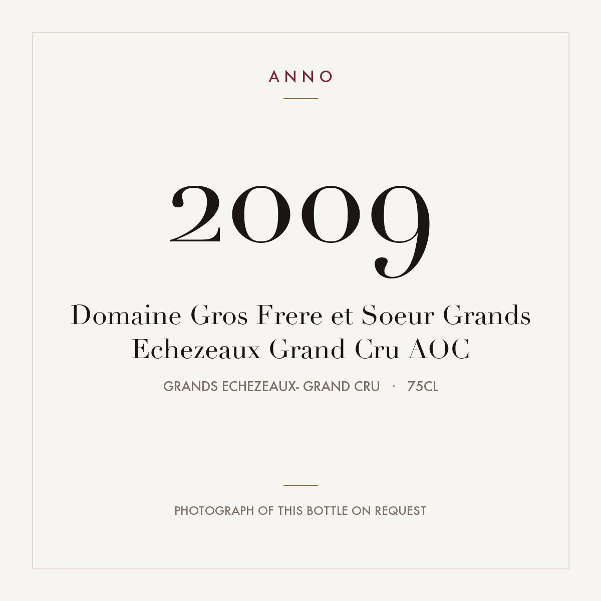 Domaine Gros Frere et Soeur Grands Echezeaux Grand Cru 2009 AOC 0,75l from Grands Echezeaux- Grand Cru — ANNO vintage card; photograph of the actual bottle available on request