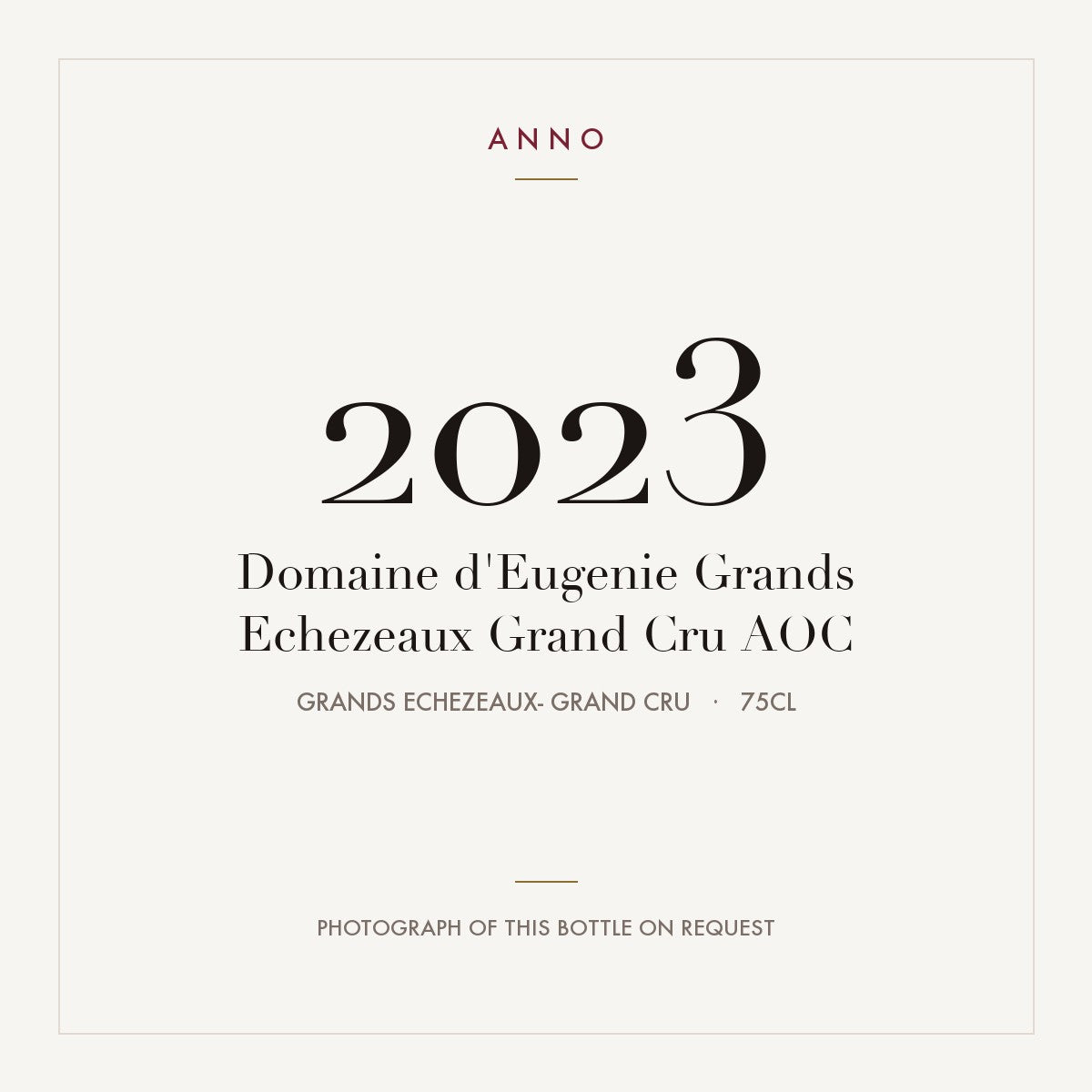 Domaine d'Eugenie Grands Echezeaux Grand Cru 2023 AOC 0,75l from Grands Echezeaux- Grand Cru — ANNOヴィンテージカード。実際のボトルの写真はご要望に応じてご用意します
