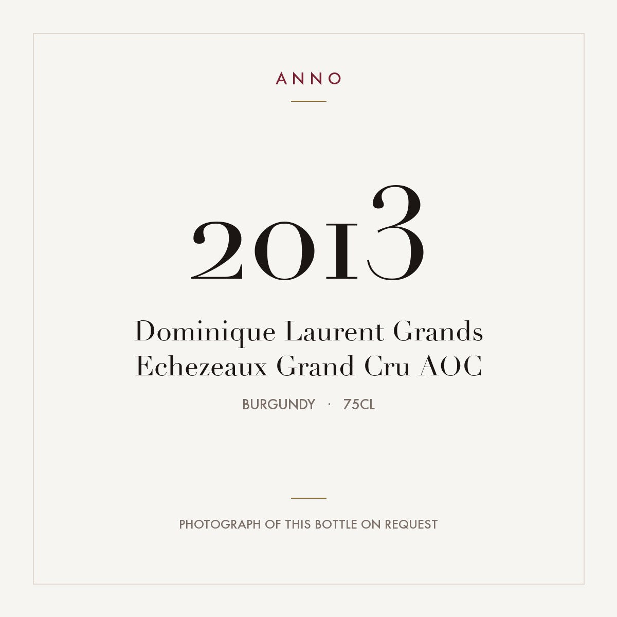 Dominique Laurent Grands Echezeaux Grand Cru 2013 AOC 0,75l from Burgundy — ANNO vintage card; photograph of the actual bottle available on request