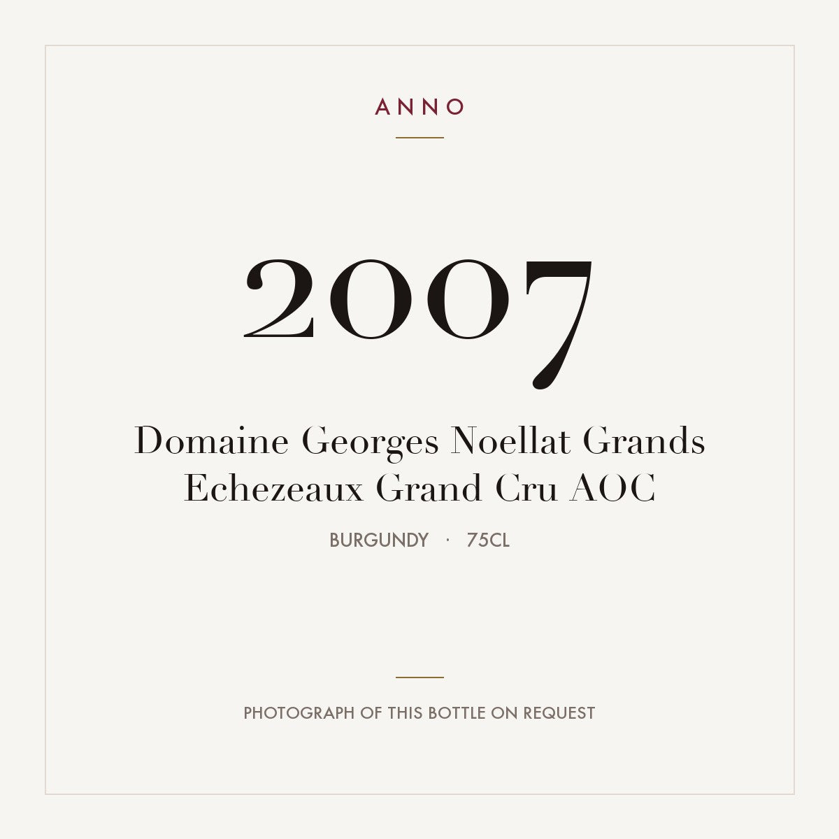 Domaine Georges Noellat Grands Echezeaux Grand Cru 2007 AOC 0,75l, Borgonha — cartão de colheita ANNO; fotografia da garrafa real disponível a pedido