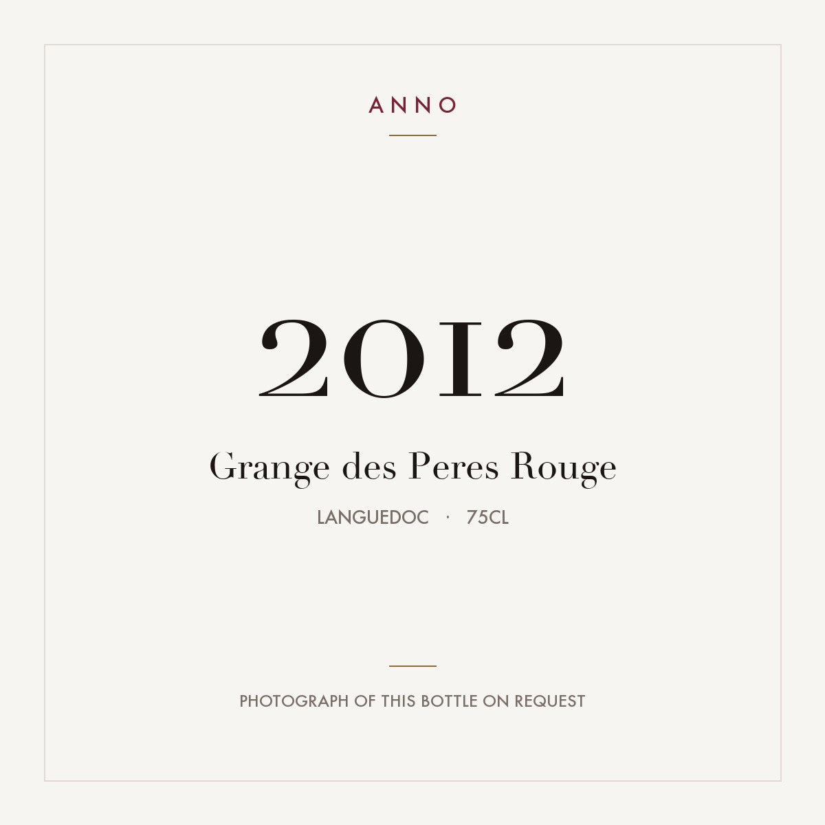 Domaine de la Grange des Peres Pays d'Herault Rouge 2012 IGP 0,75l — carte millésime ANNO ; photo de la bouteille réelle disponible sur demande