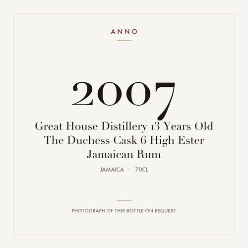 Great House Distillery 13 Years Old The Duchess Cask 6 High Ester Jamaican Rum 2007 0,7l from Jamaica — ANNO vintage card; photograph of the actual bottle available on request