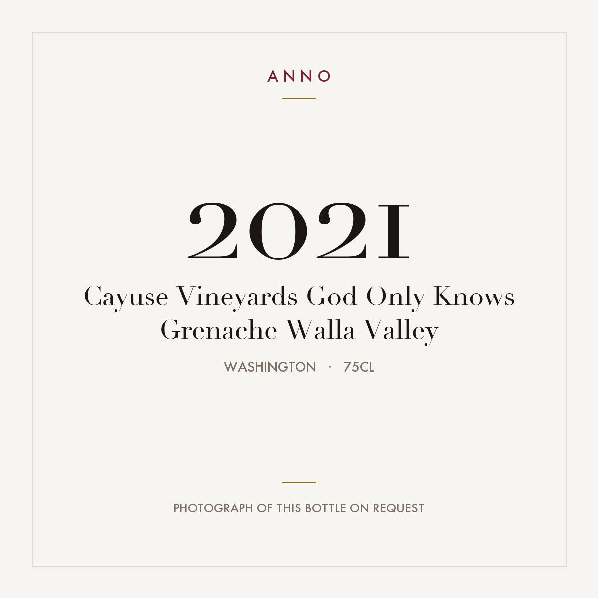 Cayuse Vineyards God Only Knows Grenache Walla Valley 2021 0,75l, Bundesstaat Washington — ANNO-Jahrgangskarte; Foto der tatsächlichen Flasche auf Anfrage