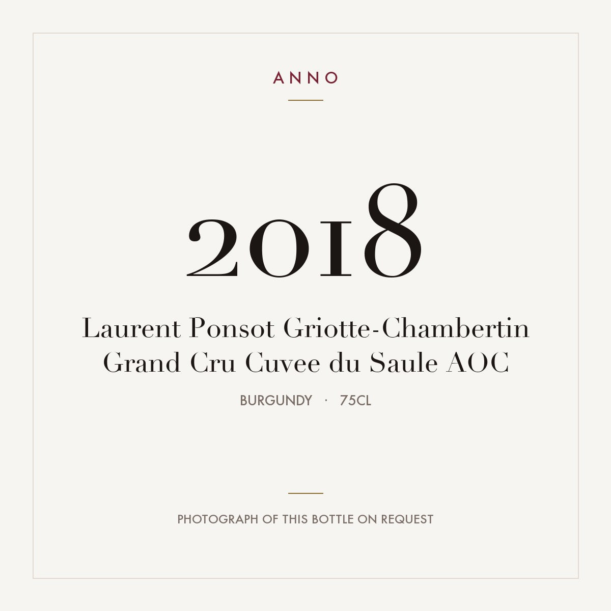 Laurent Ponsot Griotte-Chambertin Grand Cru Cuvee du Saule 2018 AOC 0,75l from Burgundy — ANNO vintage card; photograph of the actual bottle available on request