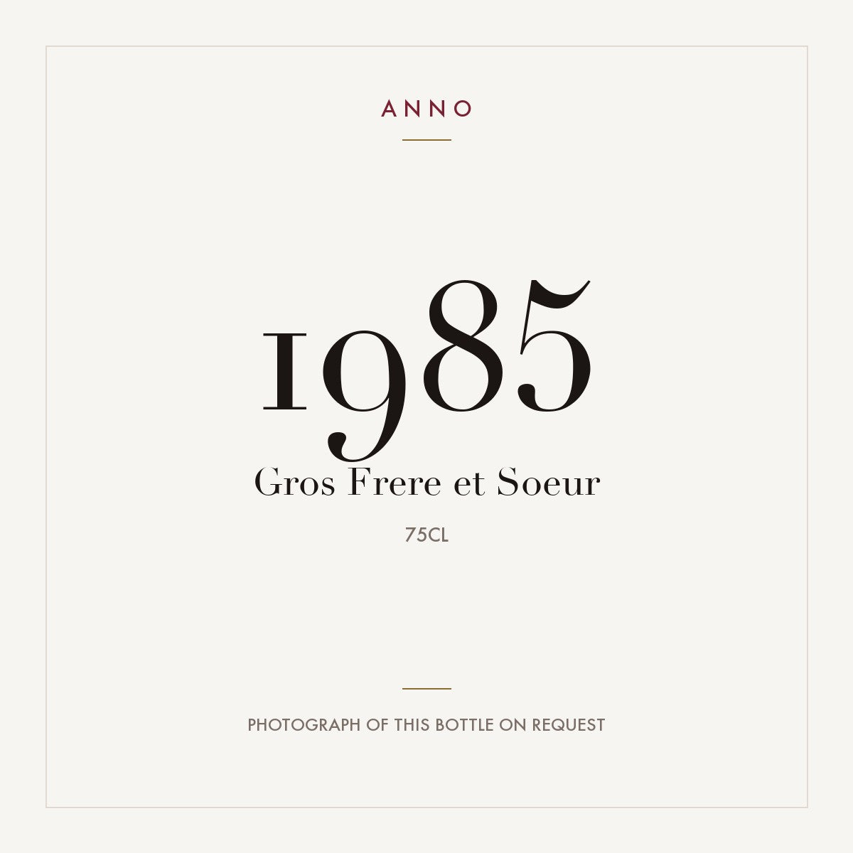 Gros Frere et Soeur 1985 0,75l — ANNO vintage card; photograph of the actual bottle available on request