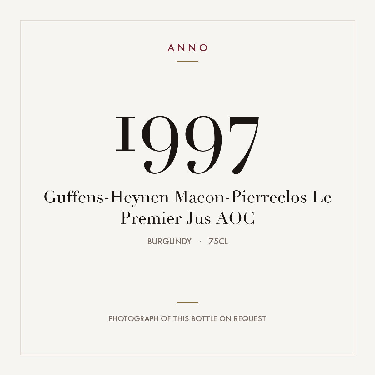 Guffens-Heynen Macon-Pierreclos Le Premier Jus 1997 AOC 0,75l, 勃根地 — ANNO 年份卡；實際酒瓶照片可應要求提供