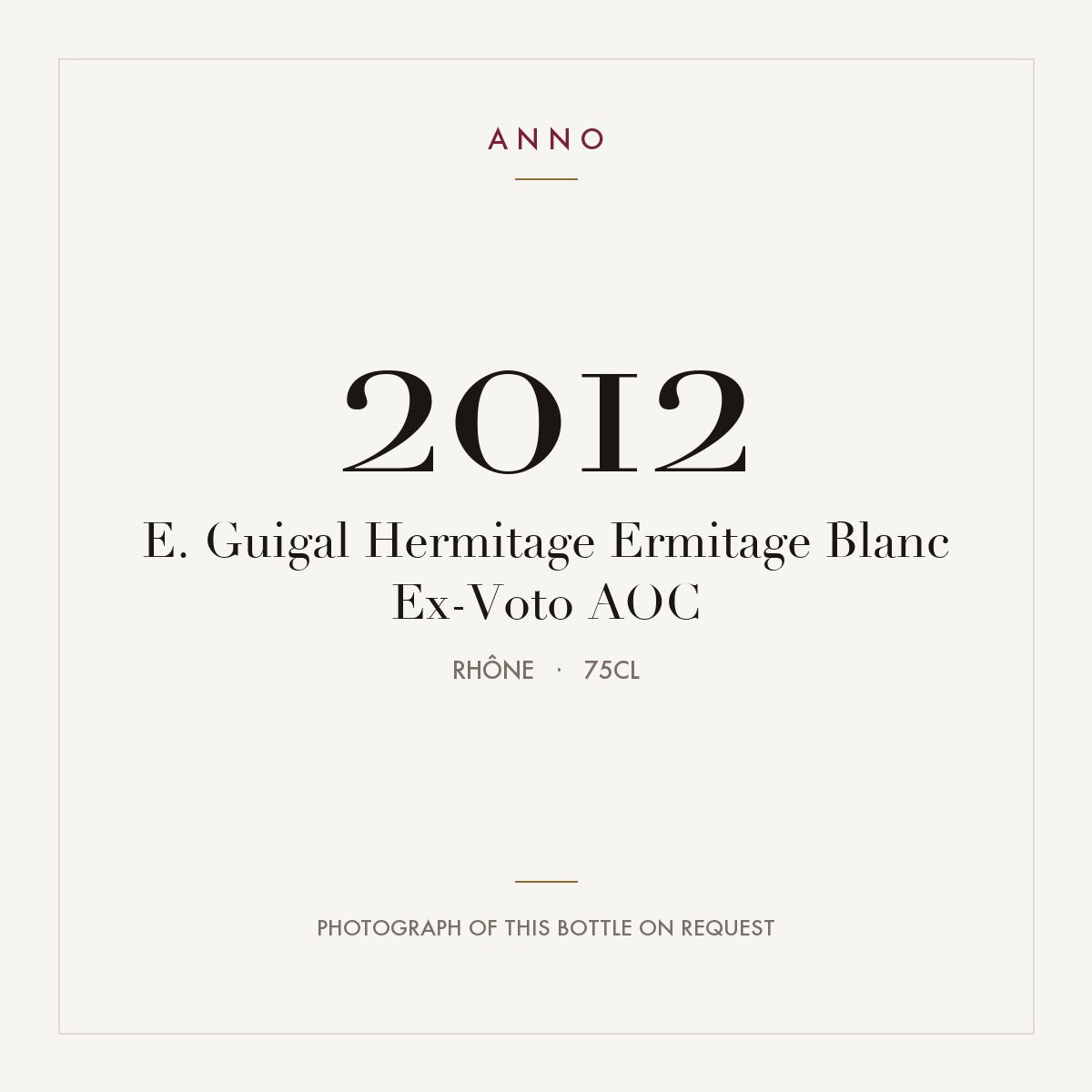 E. Guigal Hermitage Ermitage Blanc Ex-Voto 2012 AOC 0,75l, Rodano — card dell'annata ANNO; foto della bottiglia reale disponibile su richiesta