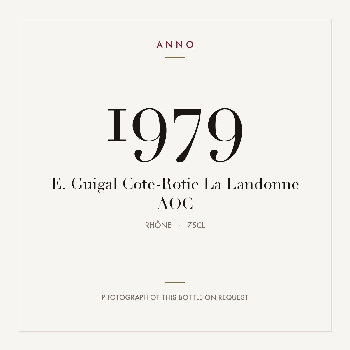 E. Guigal Cote-Rotie La Landonne 1979 AOC 0,75l, Rhône — ANNO-Jahrgangskarte; Foto der tatsächlichen Flasche auf Anfrage