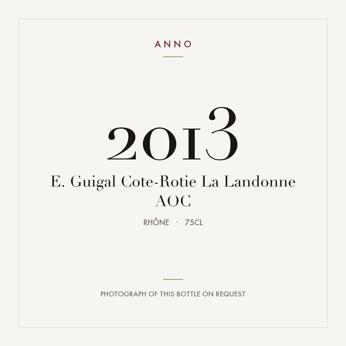 E. Guigal Cote-Rotie La Landonne 2013 AOC 0,75l, Rhône — ANNO-Jahrgangskarte; Foto der tatsächlichen Flasche auf Anfrage