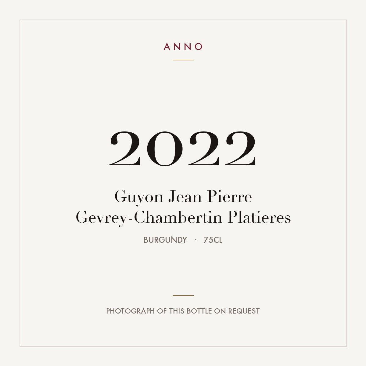 Guyon Jean Pierre Gevrey-Chambertin Platieres 2022 0,75l from Burgundy — ANNO vintage card; photograph of the actual bottle available on request