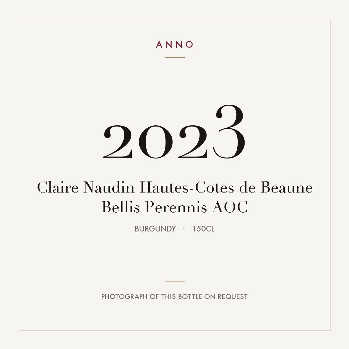 Claire Naudin Hautes-Cotes de Beaune Bellis Perennis 2023 AOC 1,5l from Burgundy — ANNO vintage card; photograph of the actual bottle available on request