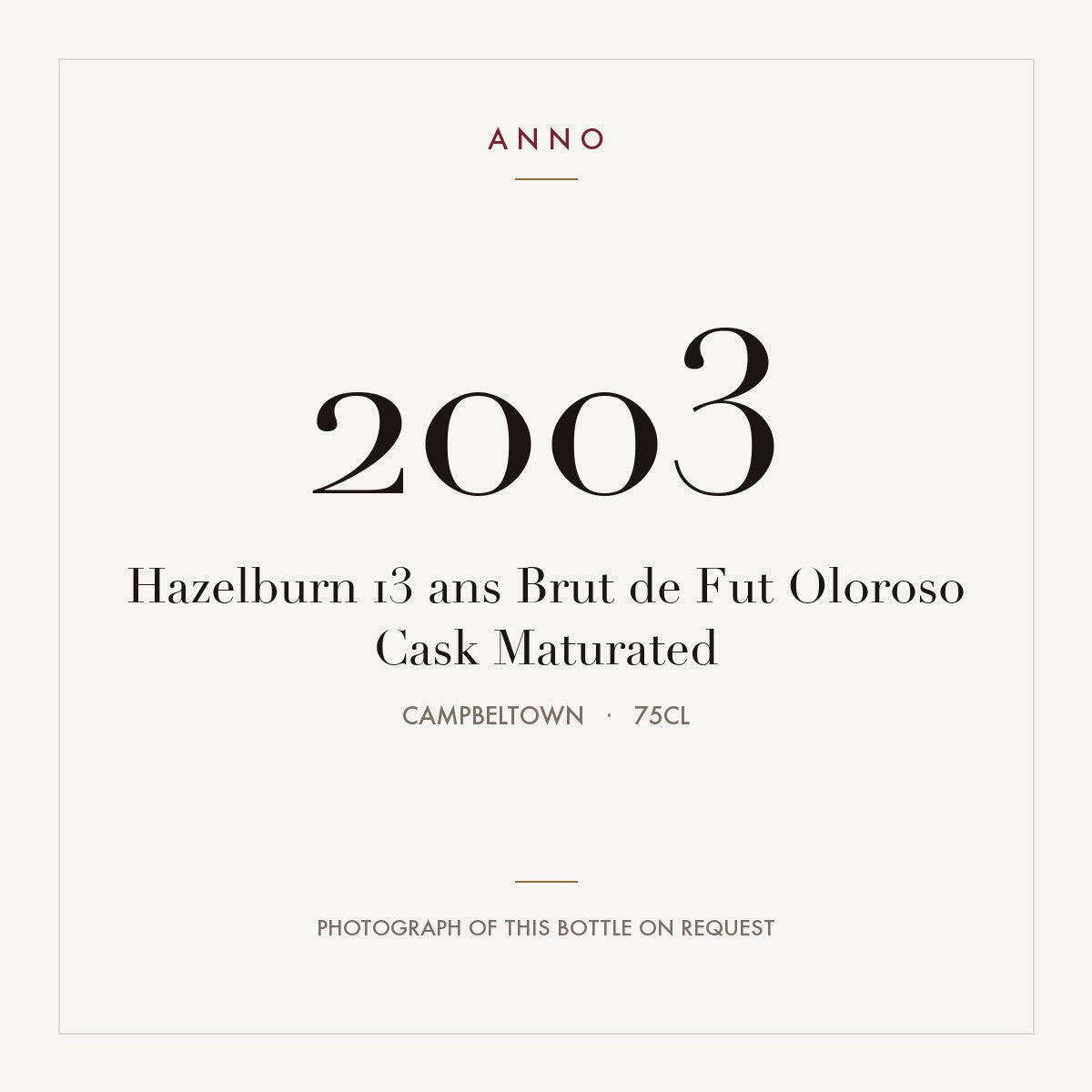 Hazelburn 13 ans Brut de Fut Oloroso Cask Maturated 2003 0,75l from Campbeltown — ANNO vintage card; photograph of the actual bottle available on request