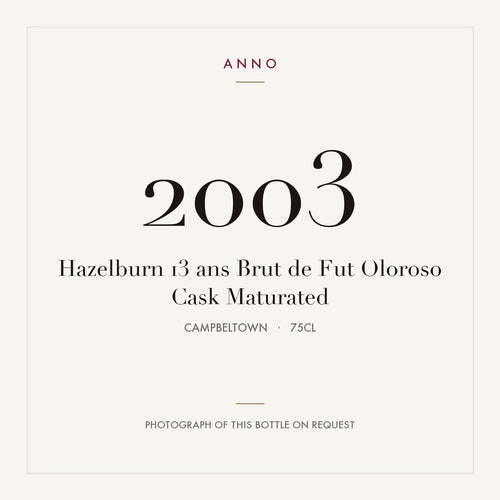 Hazelburn 13 ans Brut de Fut Oloroso Cask Maturated 2003 0,75l from Campbeltown — ANNO vintage card; photograph of the actual bottle available on request