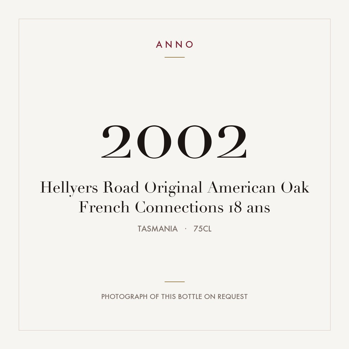 Hellyers Road Original American Oak French Connections 18 ans 2002 0,75l from Tasmania — ANNO vintage card; photograph of the actual bottle available on request