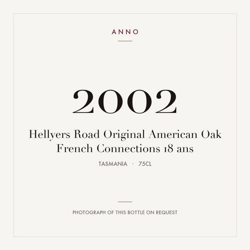 Hellyers Road Original American Oak French Connections 18 ans 2002 0,75l from Tasmania — ANNO vintage card; photograph of the actual bottle available on request