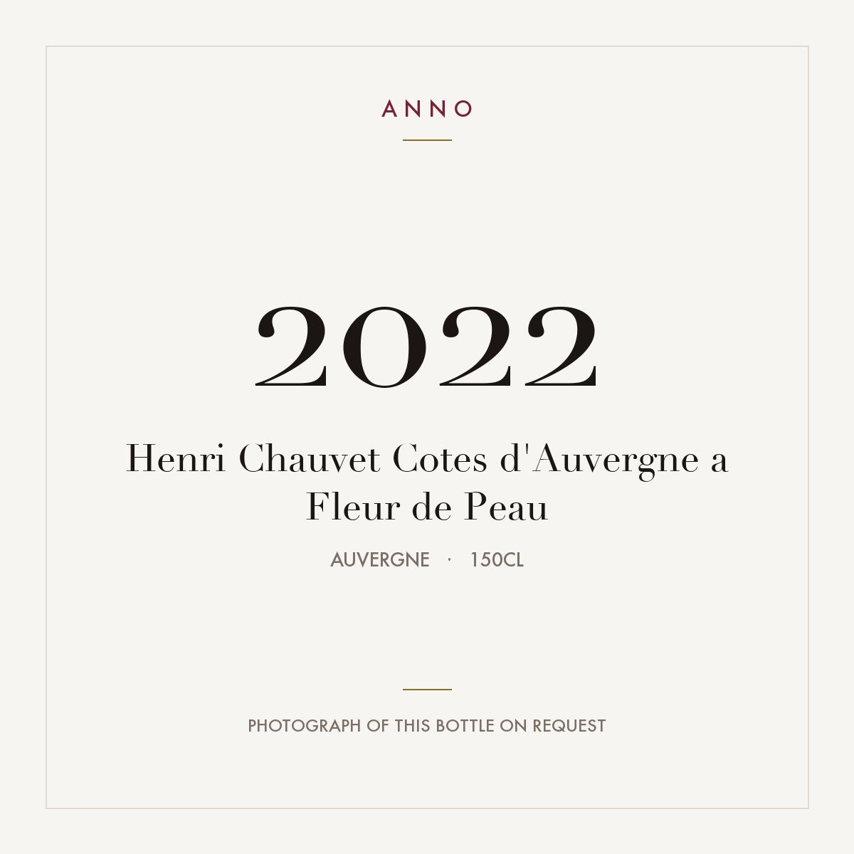 Henri Chauvet Cotes d'Auvergne a Fleur de Peau 2022 1,5l, Auvergne — carte millésime ANNO ; photo de la bouteille réelle disponible sur demande